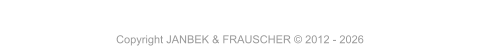 Copyright JANBEK & FRAUSCHER � 2012 - 2026